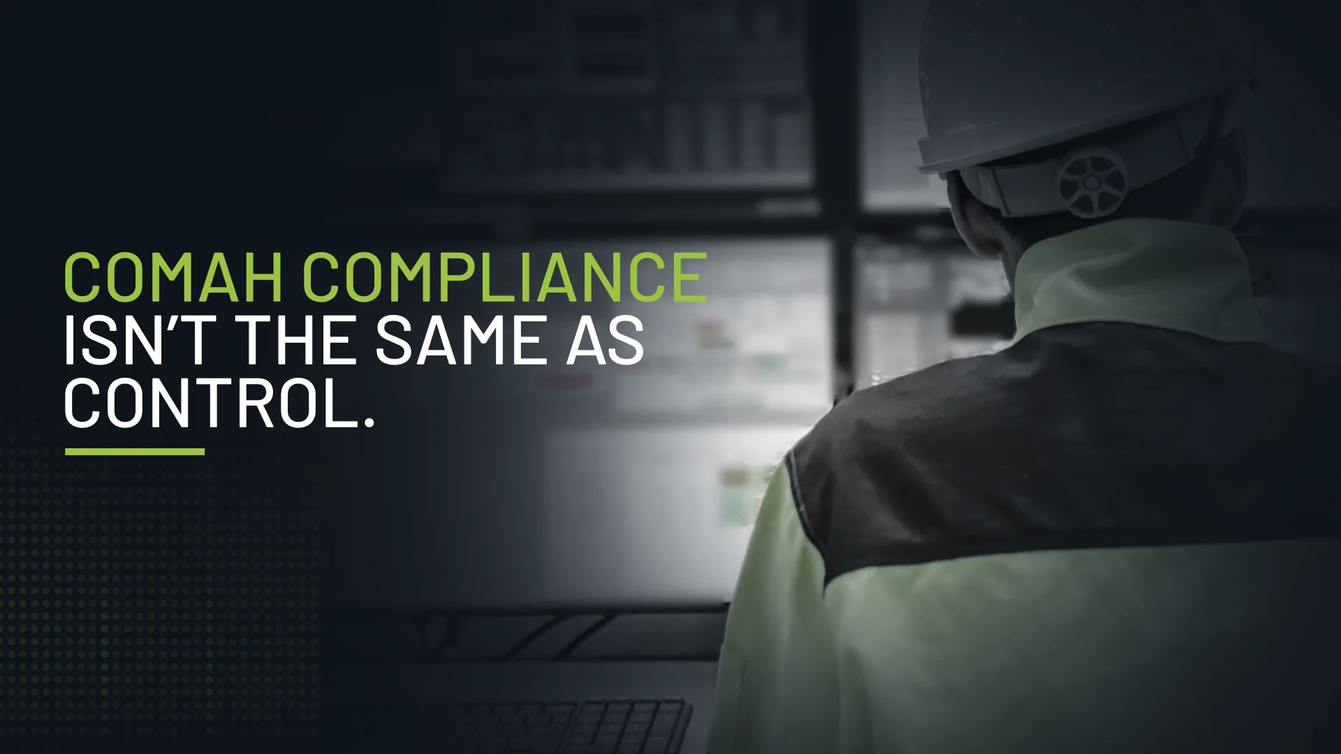 COMAH Compliance Isn’t the Same as Control