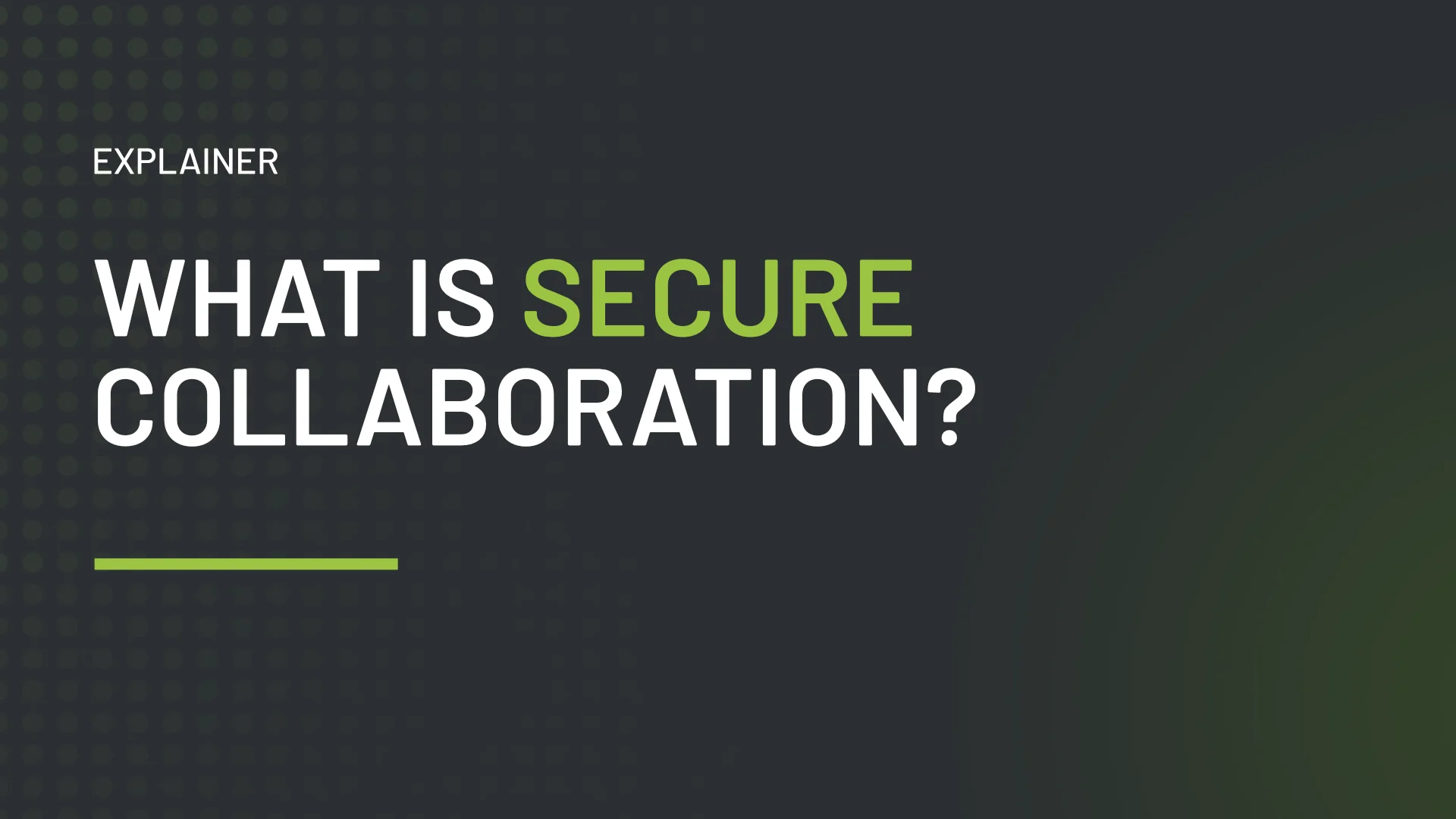 What is secure collaboration?